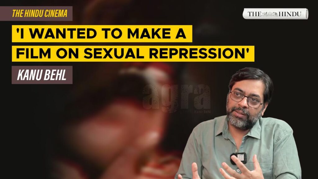 Watch: Filmmaker Kanu Behl on the making of ‘Agra’